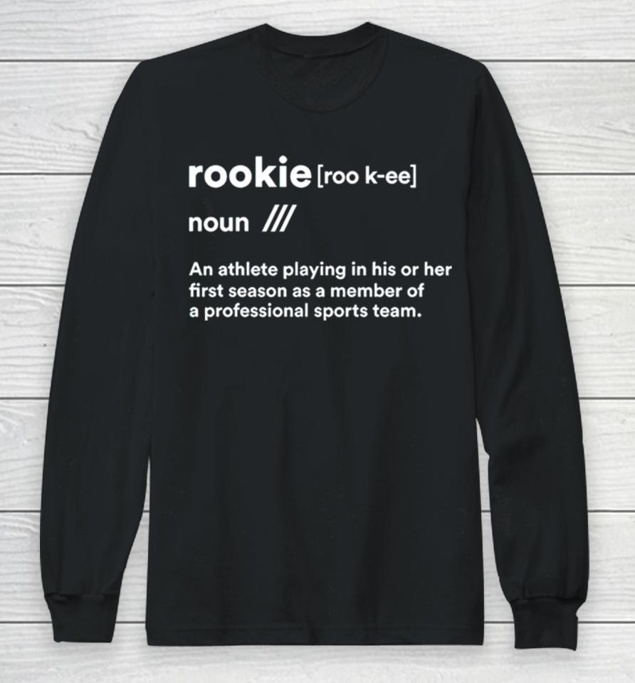 Rookie Definition Long Sleeve T-Shirt