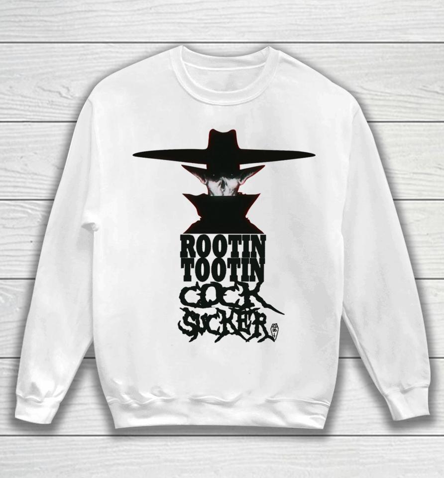 Rootin Tootin Cock Sucker Sweatshirt