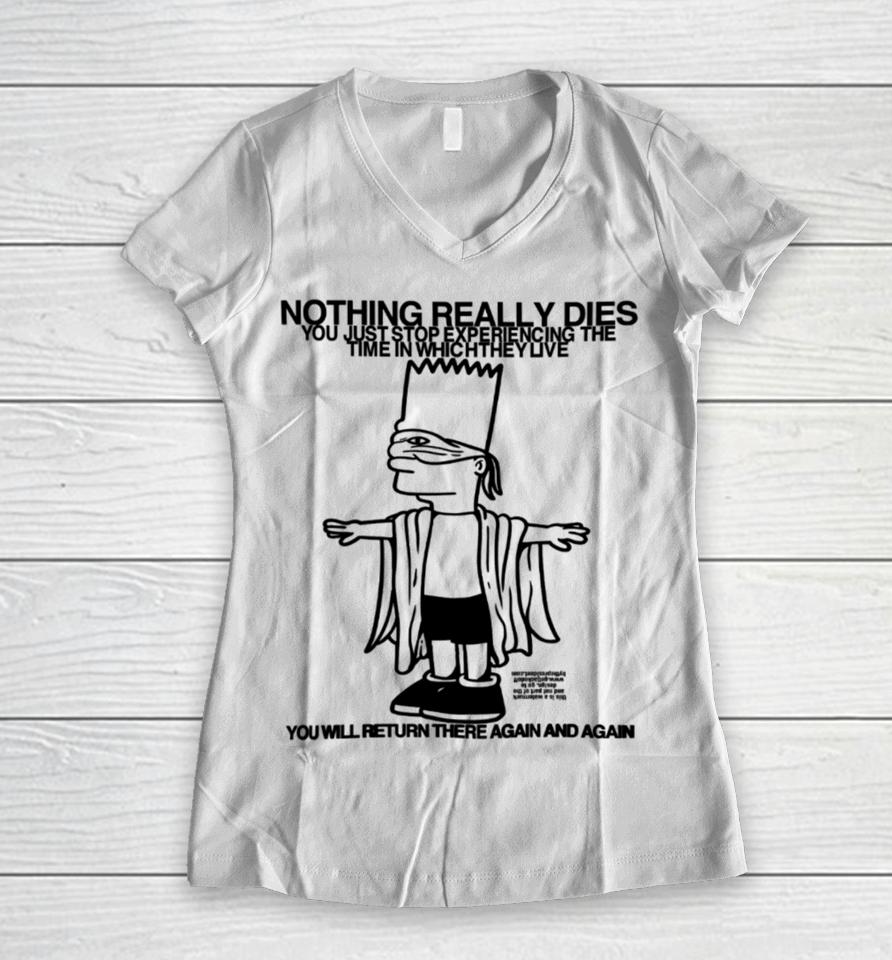 Roryblank Nothing Really Dies You Just Stop Experiencing The Time In Which They Live Women V-Neck T-Shirt
