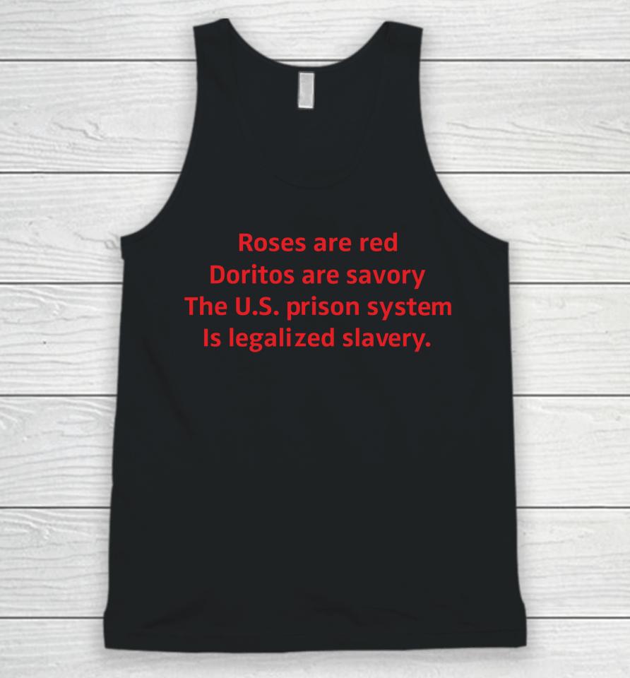 Roses Are Red Doritos Are Savory The Us Prison System Is Legalized Slavery Unisex Tank Top