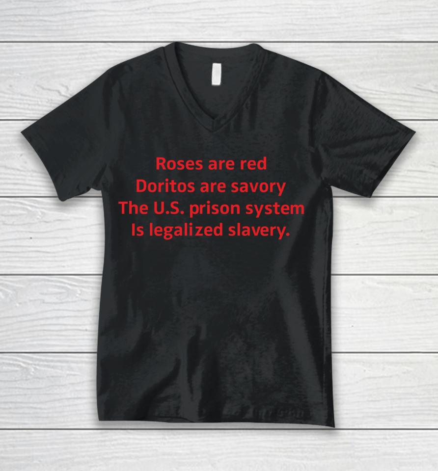 Roses Are Red Doritos Are Savory The Us Prison System Is Legalized Slavery Unisex V-Neck T-Shirt
