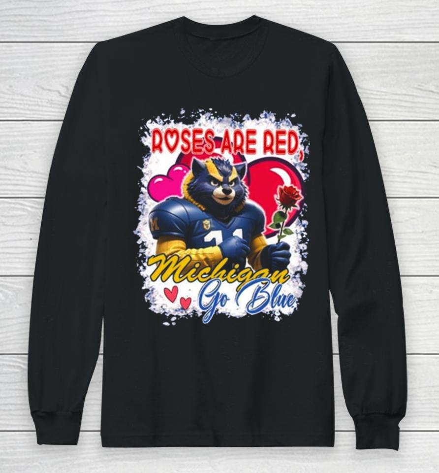 Roses Are Red Michigan Wolverines Go Blue Valentine Long Sleeve T-Shirt