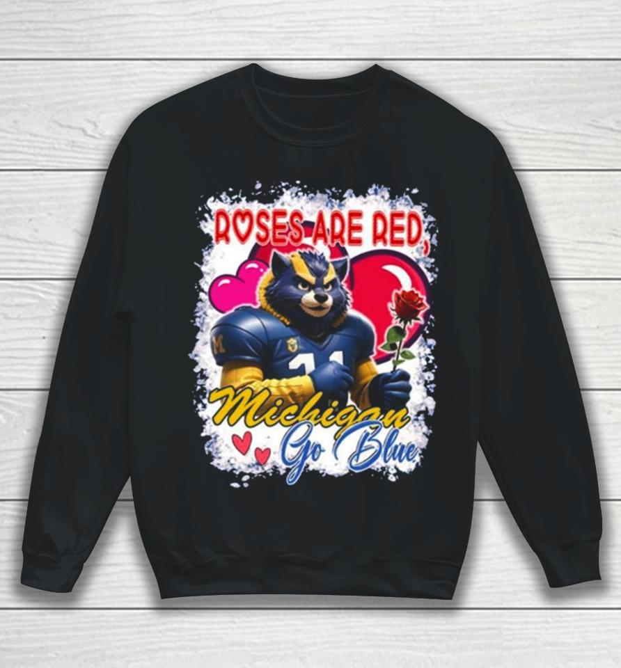Roses Are Red Michigan Wolverines Go Blue Valentine Sweatshirt