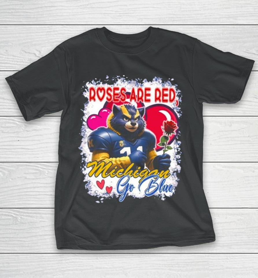 Roses Are Red Michigan Wolverines Go Blue Valentine T-Shirt