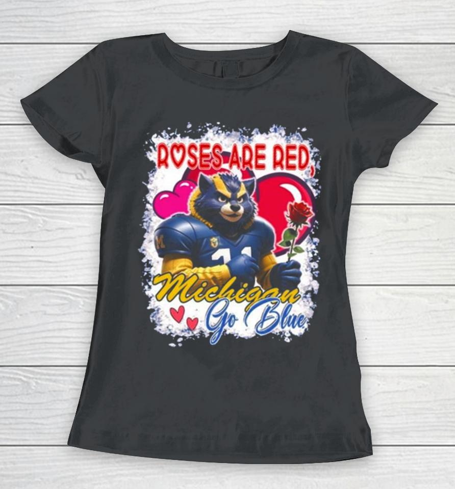 Roses Are Red Michigan Wolverines Go Blue Valentine Women T-Shirt