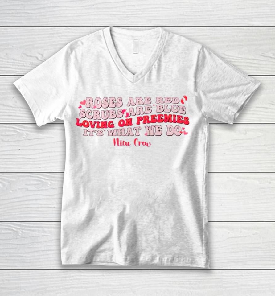 Roses Are Red Scrubs Are Blue Loving On Preemies It’s What We Do Unisex V-Neck T-Shirt