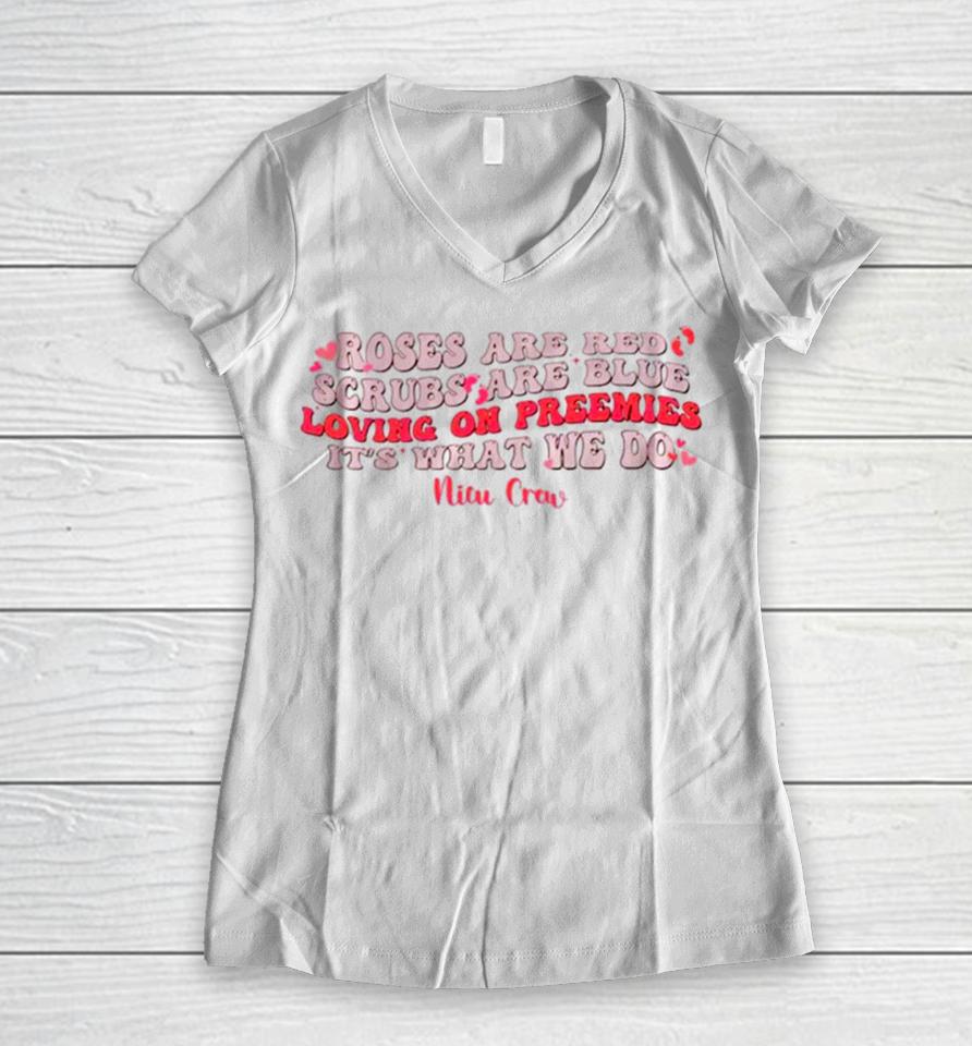 Roses Are Red Scrubs Are Blue Loving On Preemies It’s What We Do Women V-Neck T-Shirt