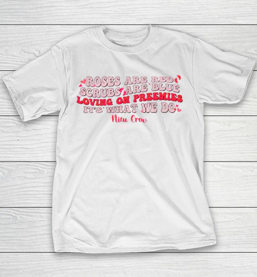 Roses Are Red Scrubs Are Blue Loving On Preemies It’s What We Do Youth T-Shirt