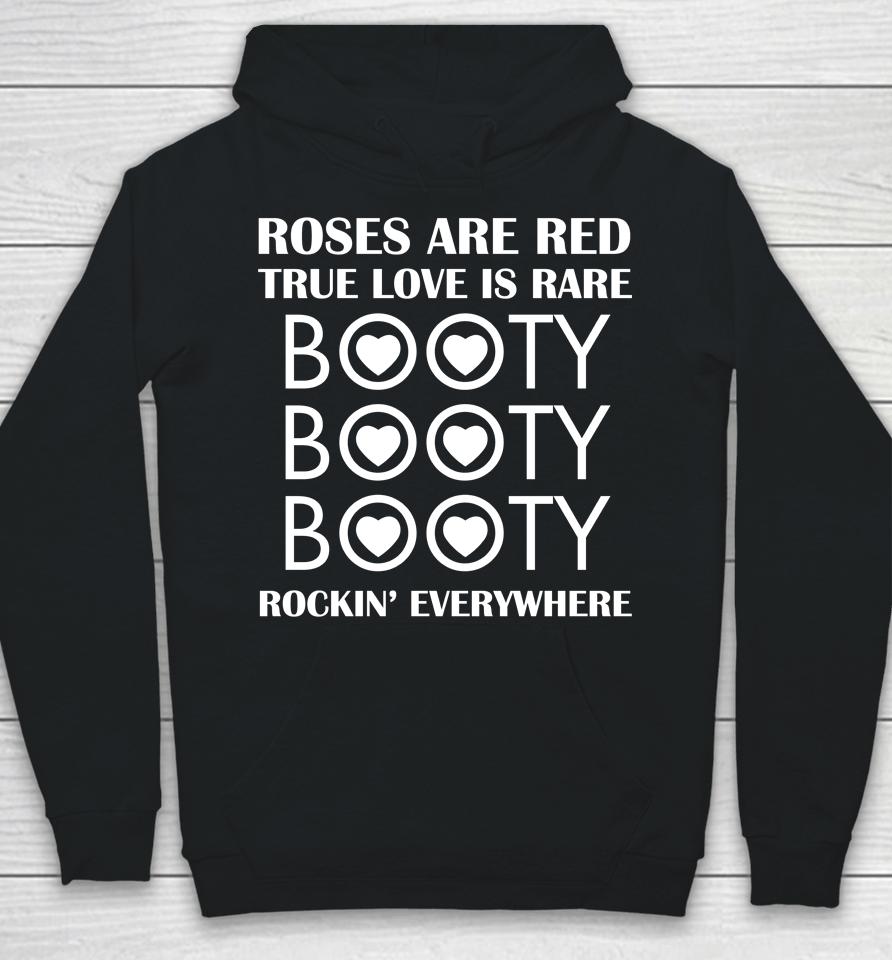 Roses Are Red True Love Is Rare Booty Rockin Everywhere Hoodie