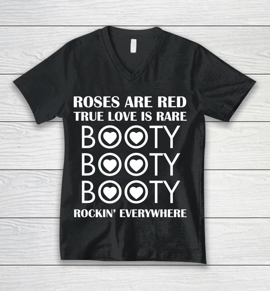 Roses Are Red True Love Is Rare Booty Rockin Everywhere Unisex V-Neck T-Shirt