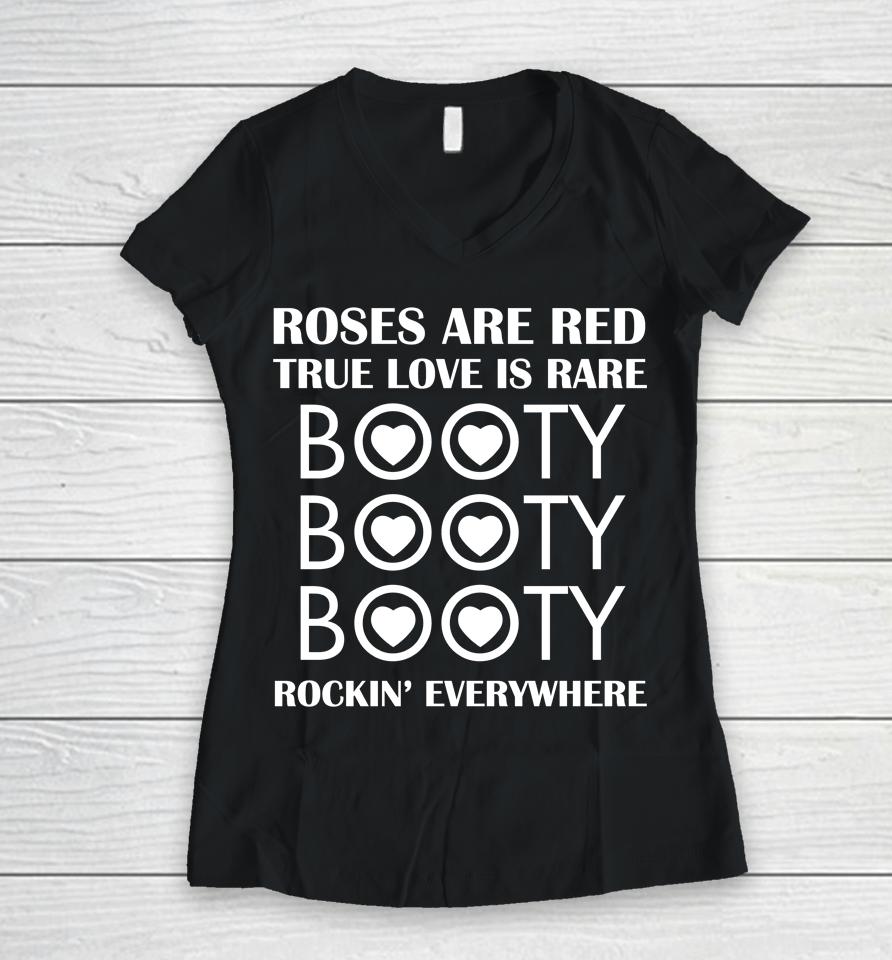 Roses Are Red True Love Is Rare Booty Rockin Everywhere Women V-Neck T-Shirt