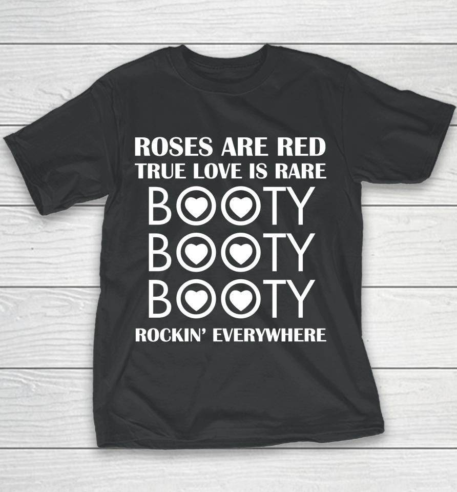 Roses Are Red True Love Is Rare Booty Rockin Everywhere Youth T-Shirt