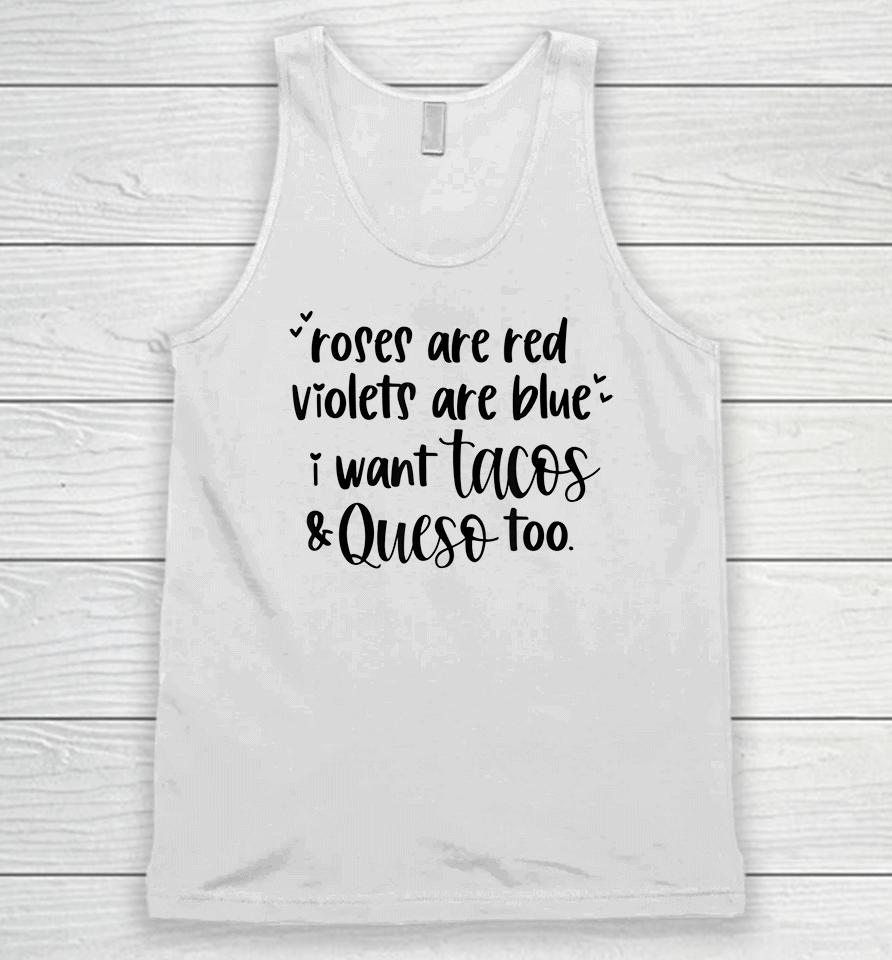 Roses Are Red Violets Are Blue I Want Queso And Tacos Too Unisex Tank Top