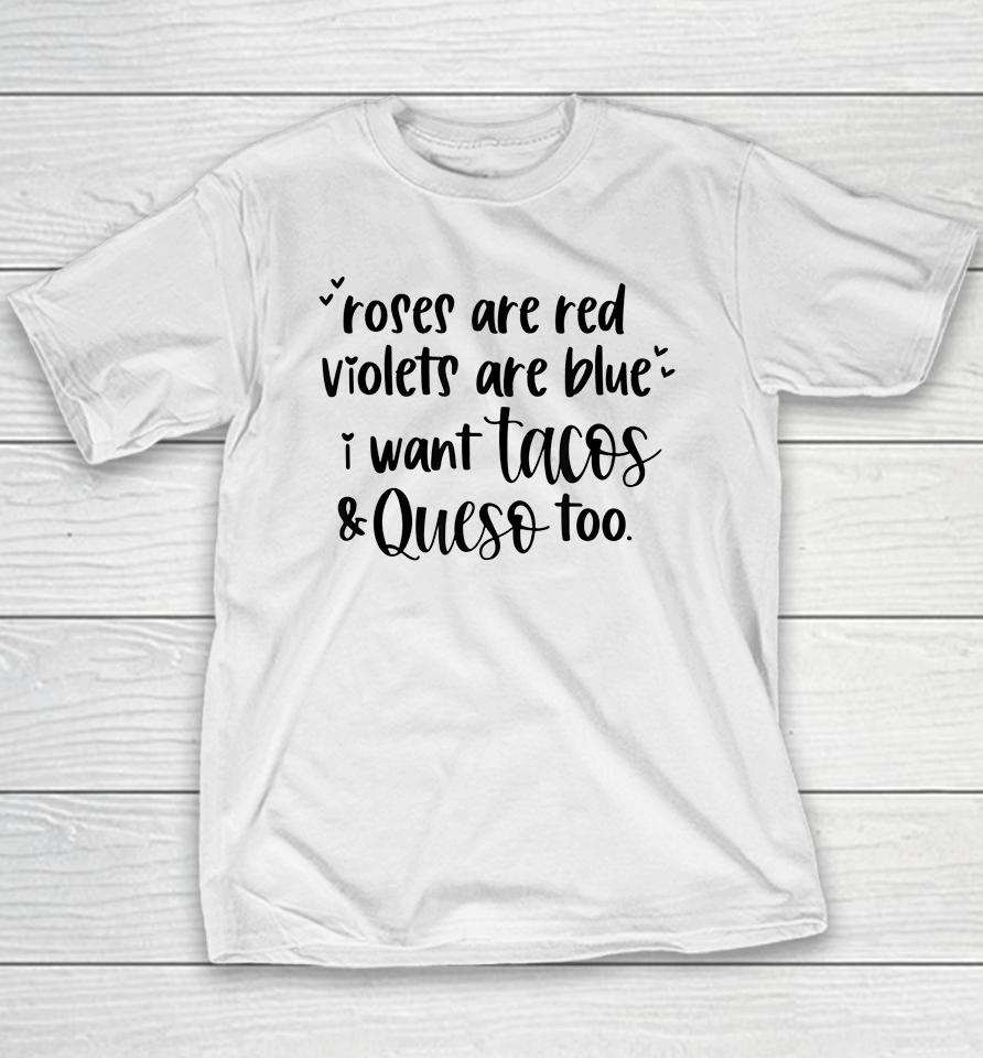 Roses Are Red Violets Are Blue I Want Queso And Tacos Too Youth T-Shirt