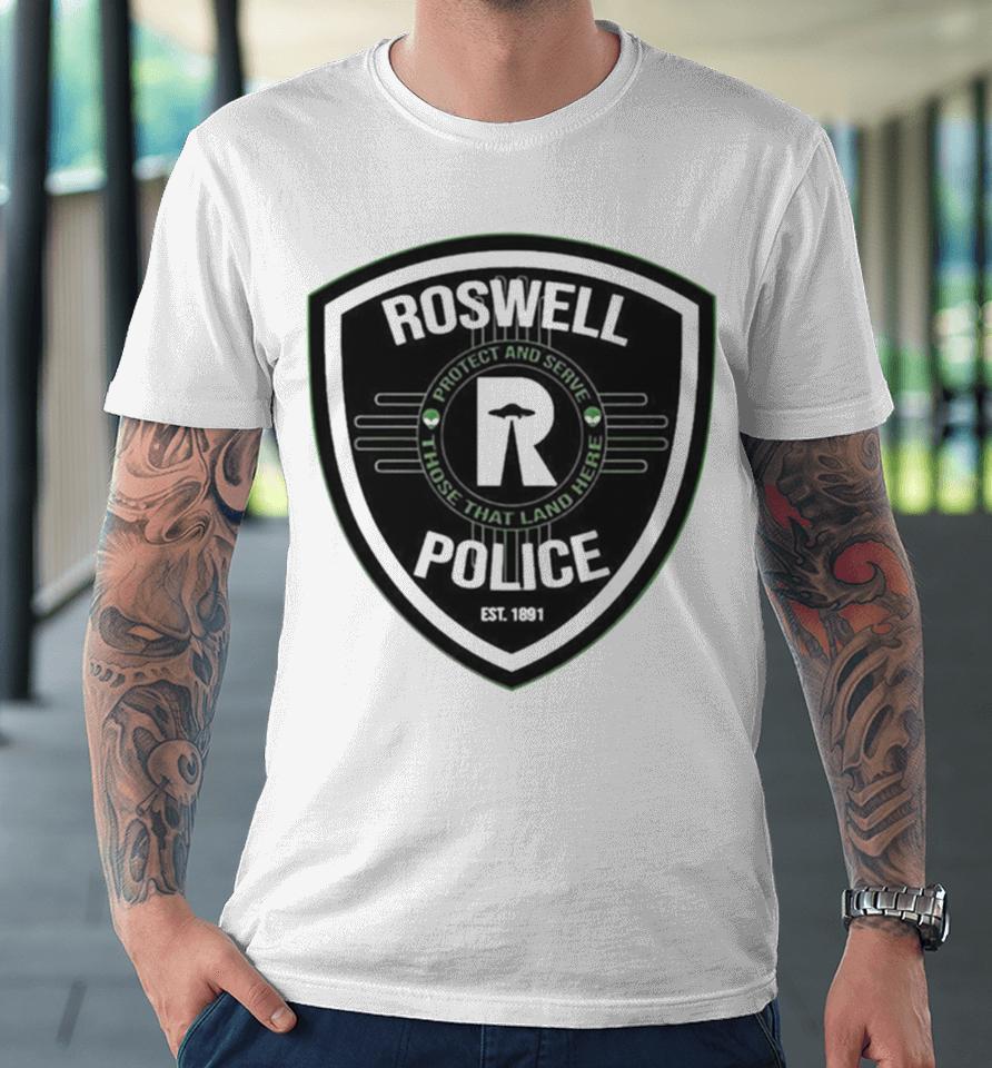 Roswell Police Est 1891 Protect And Serve Those That Land Here Premium T-Shirt