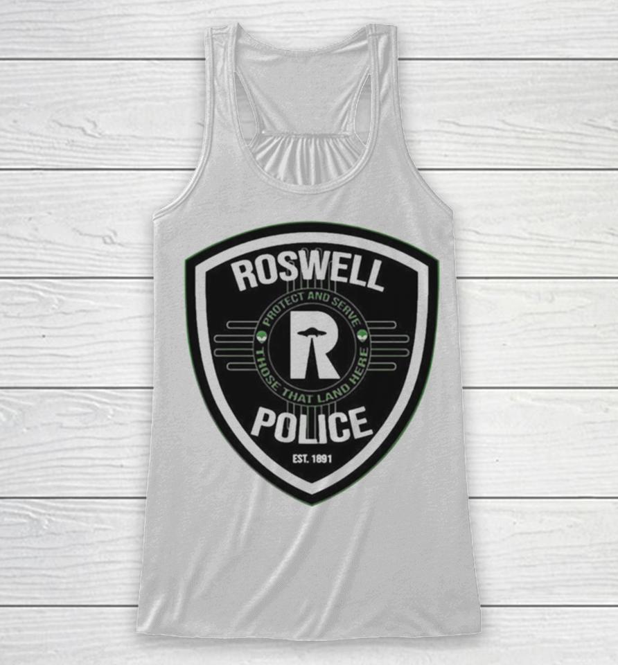 Roswell Police Est 1891 Protect And Serve Those That Land Here Racerback Tank
