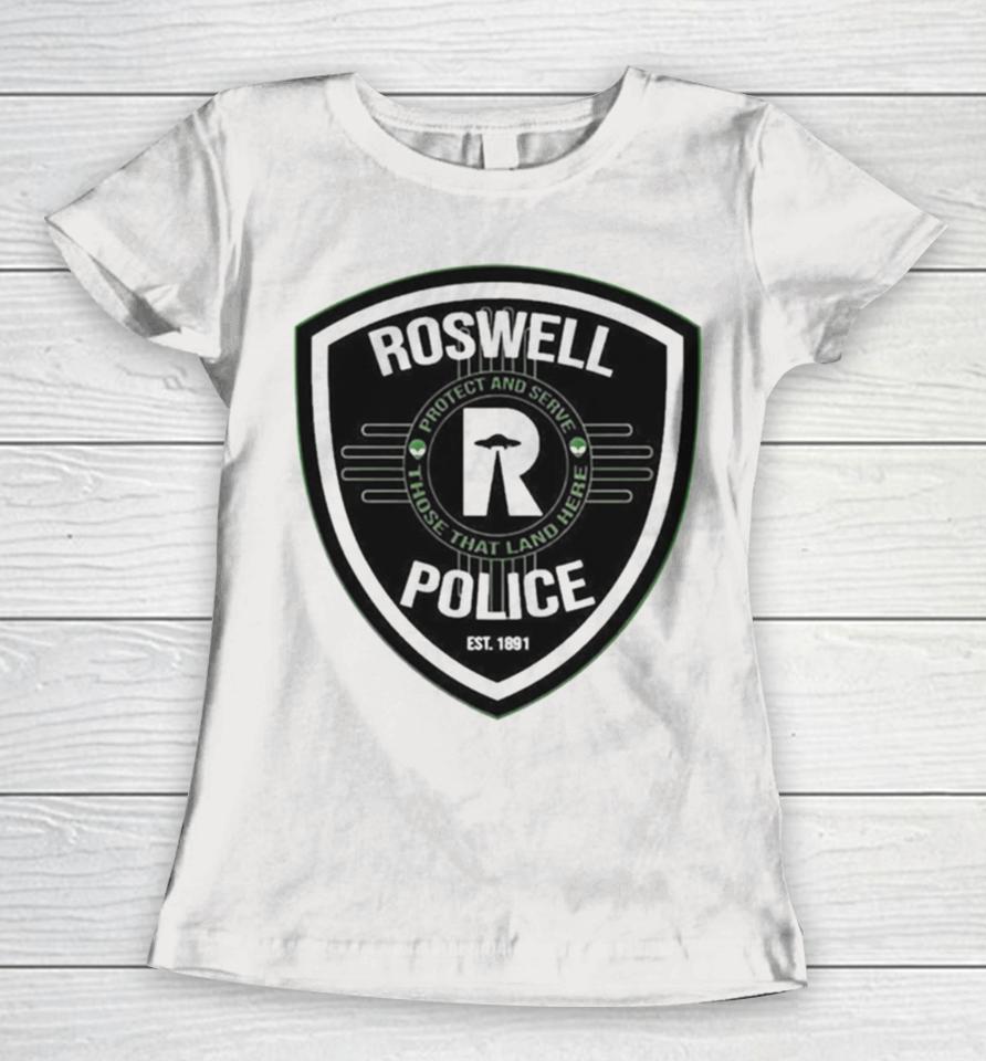 Roswell Police Est 1891 Protect And Serve Those That Land Here Women T-Shirt