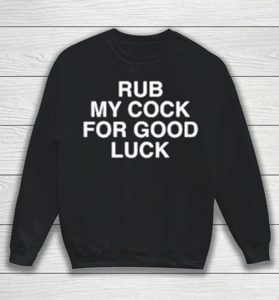 Rub My Cock For Good Luck Pocket Sweatshirt
