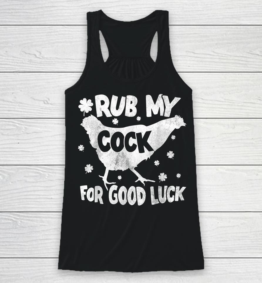 Rub My Cock For Good Luck St Patrick's Day Racerback Tank