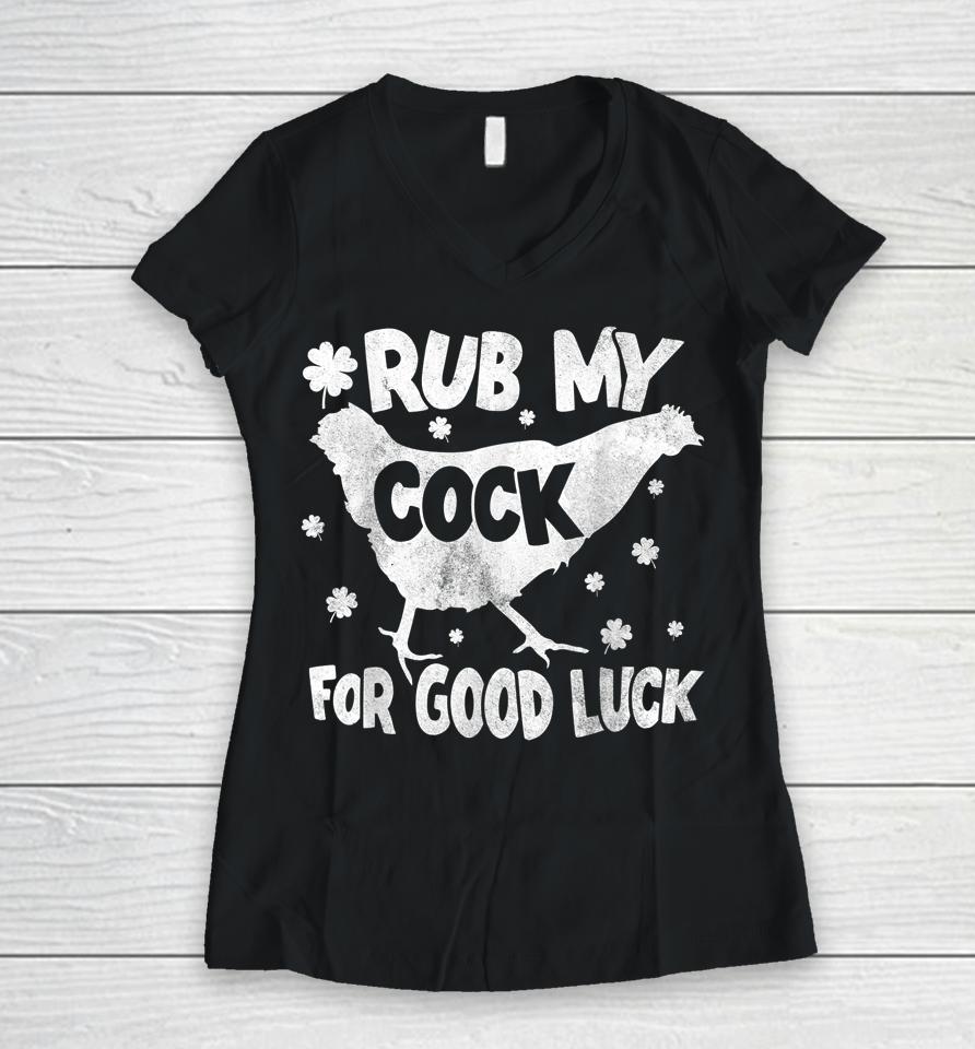 Rub My Cock For Good Luck St Patrick's Day Women V-Neck T-Shirt