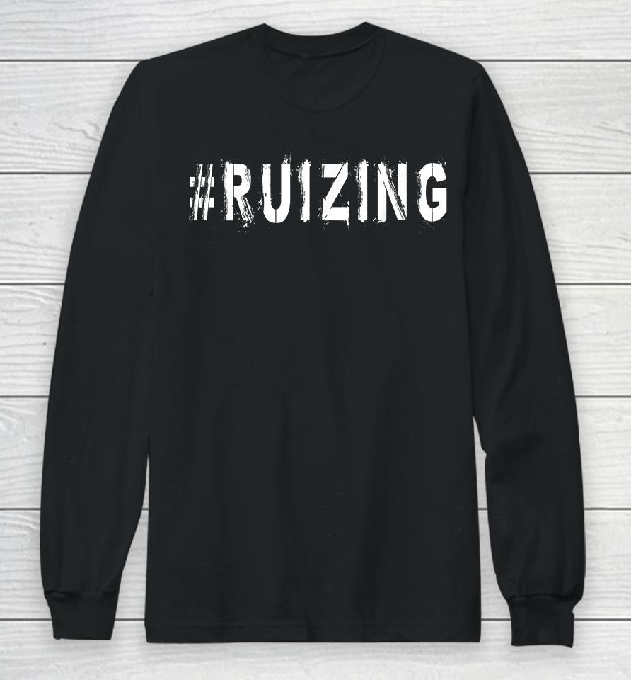 #Ruizing Ruizing Long Sleeve T-Shirt