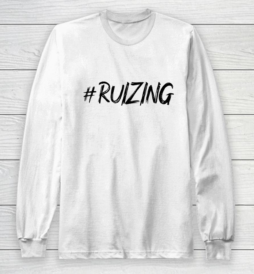 #Ruizing Long Sleeve T-Shirt
