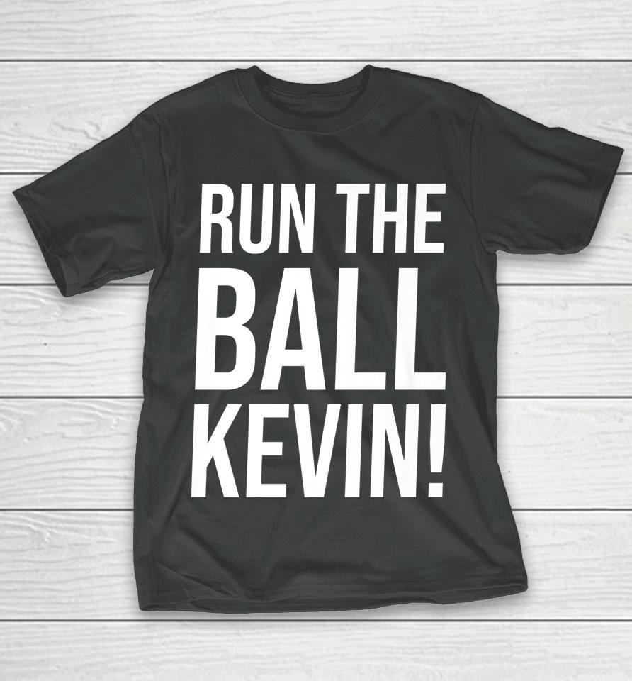 Run The Ball Kevin T-Shirt