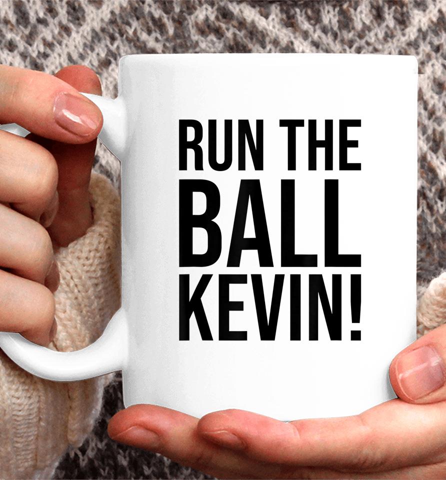 Run The Ball Kevin Coffee Mug
