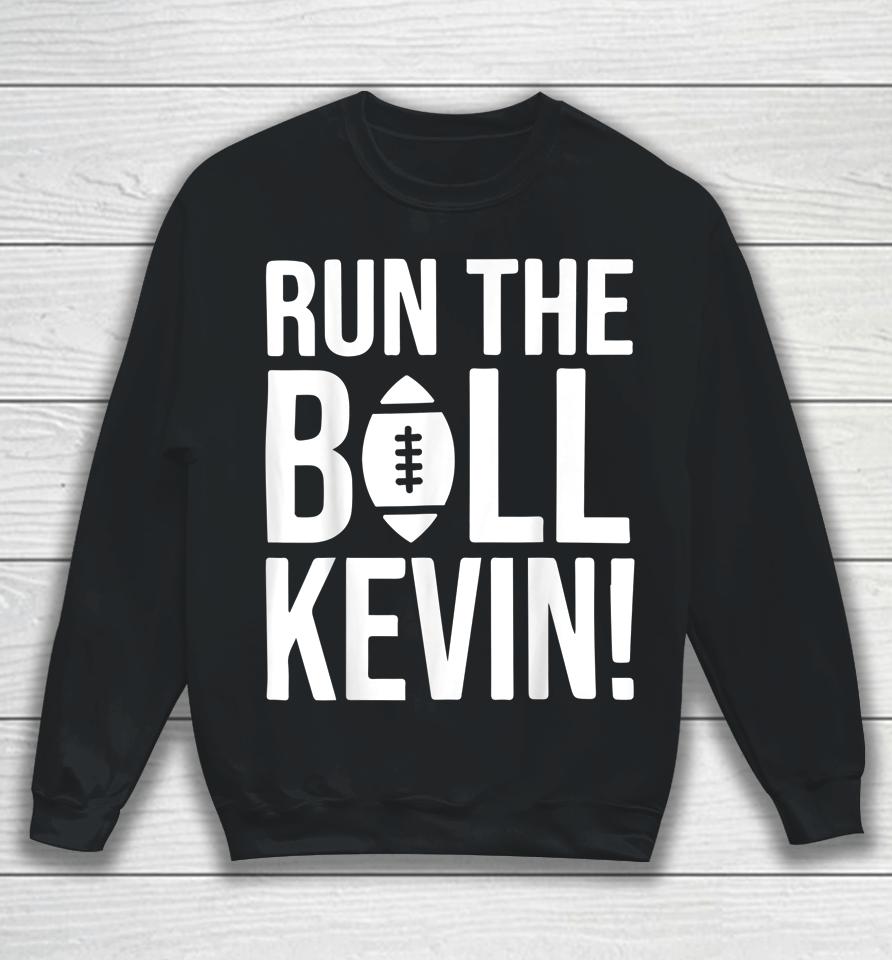 Run The Ball Kevin Sweatshirt