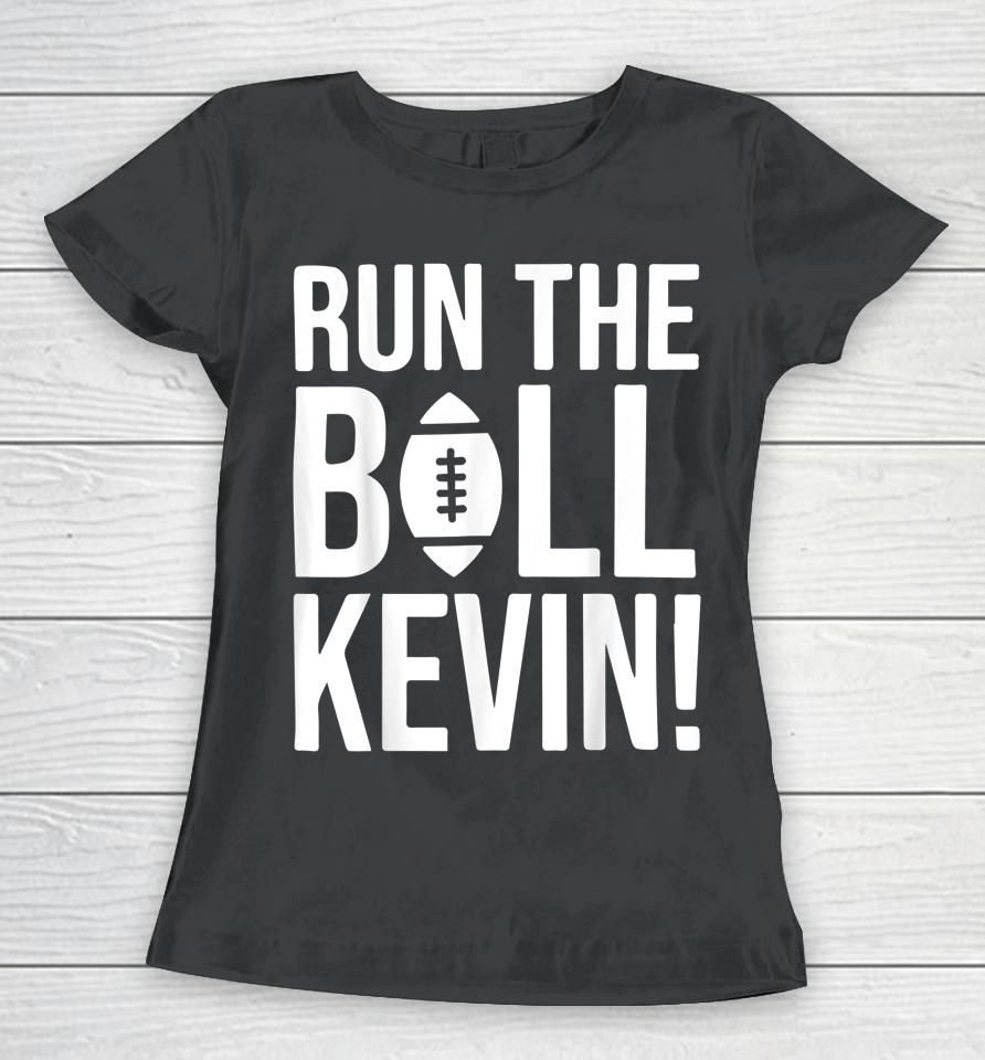 Run The Ball Kevin Women T-Shirt