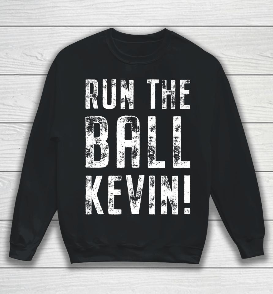Run The Ball Kevin Sweatshirt