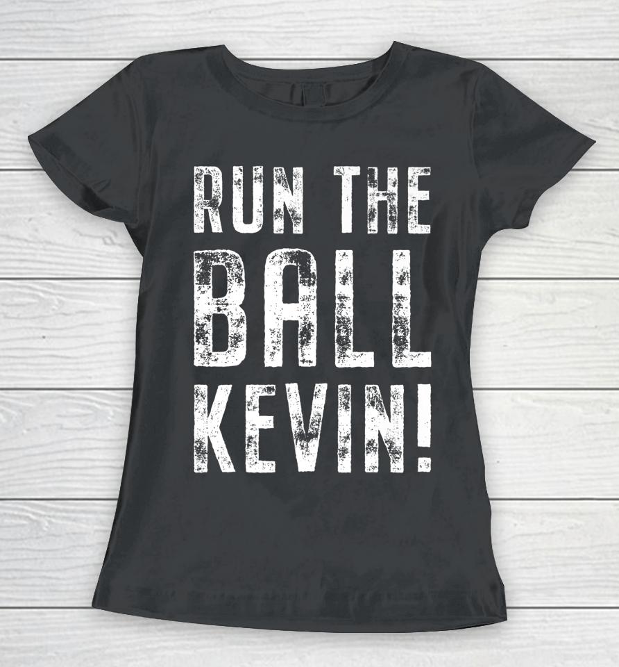 Run The Ball Kevin Women T-Shirt