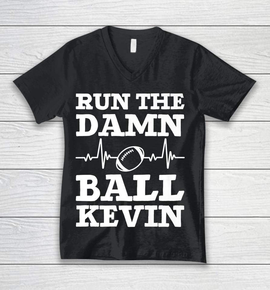 Run The Damn Ball Kevin Funny American Football Saying Unisex V-Neck T-Shirt