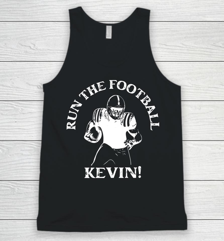 Run The Football Kevin T Shirt Run The Ball Kevin Unisex Tank Top
