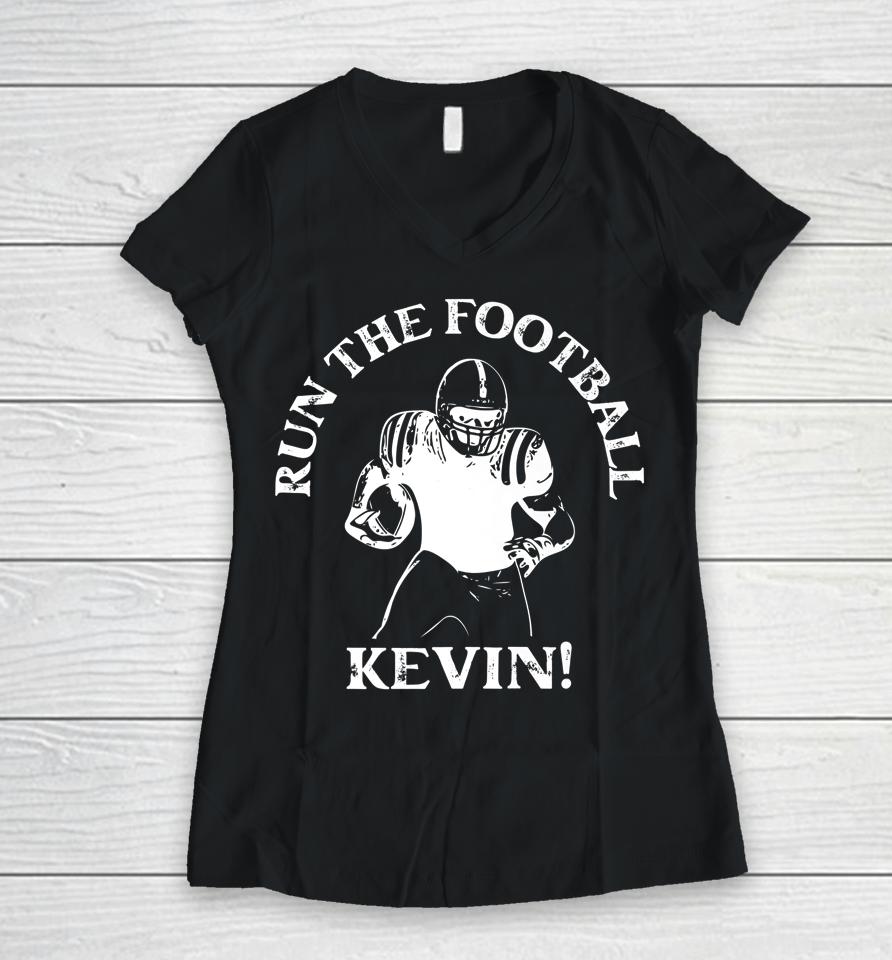Run The Football Kevin T Shirt Run The Ball Kevin Women V-Neck T-Shirt