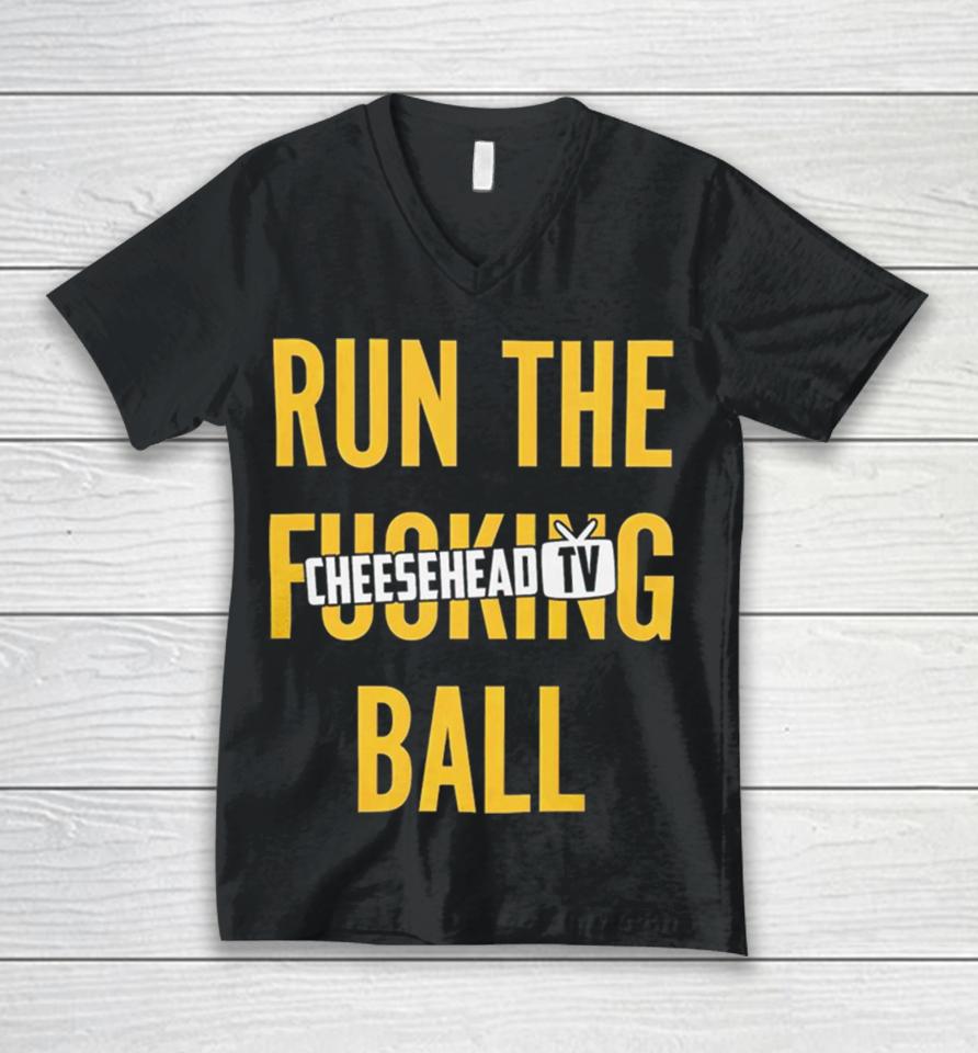 Run The Fucking Ball Cheesehead Tv Unisex V-Neck T-Shirt