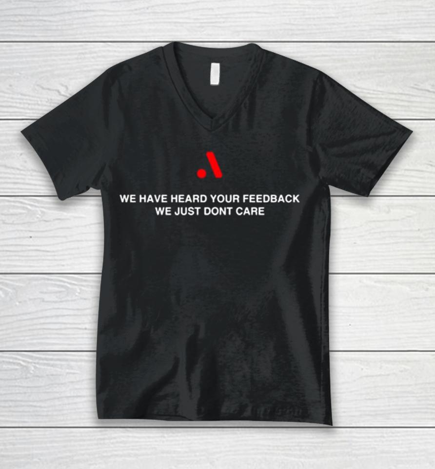 Runthemmemes We Have Heard Your Feedback We Just Don’t Care Unisex V-Neck T-Shirt
