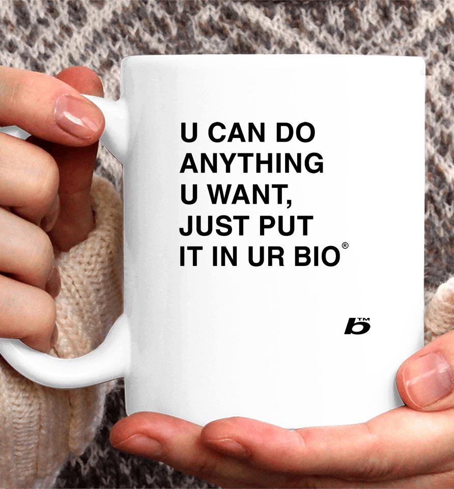 Russdiemon U Can Do Anything U Want Just Put It In You Bio Coffee Mug