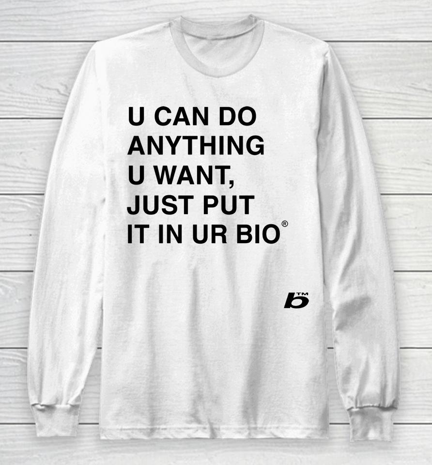 Russdiemon U Can Do Anything U Want Just Put It In You Bio Long Sleeve T-Shirt