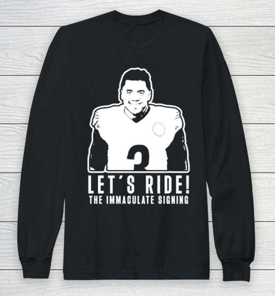 Russell Wilson Let’s Ride The Immaculate Signing Long Sleeve T-Shirt