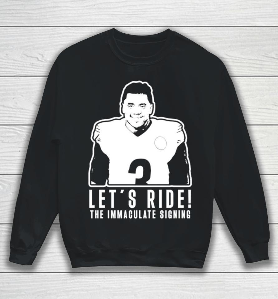 Russell Wilson Let’s Ride The Immaculate Signing Sweatshirt