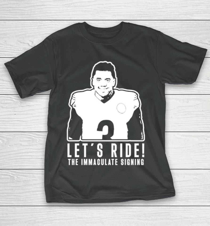 Russell Wilson Let’s Ride The Immaculate Signing T-Shirt