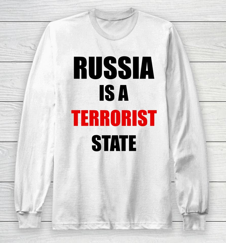 Russia Is A Terrorist State Long Sleeve T-Shirt