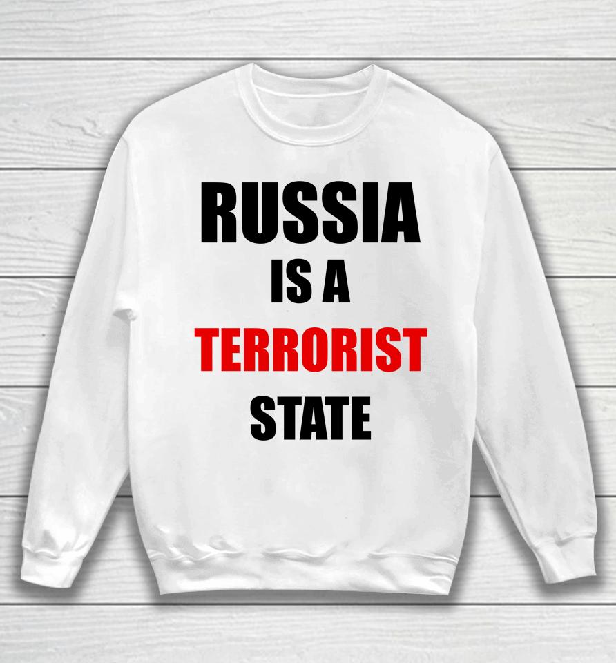 Russia Is A Terrorist State Sweatshirt