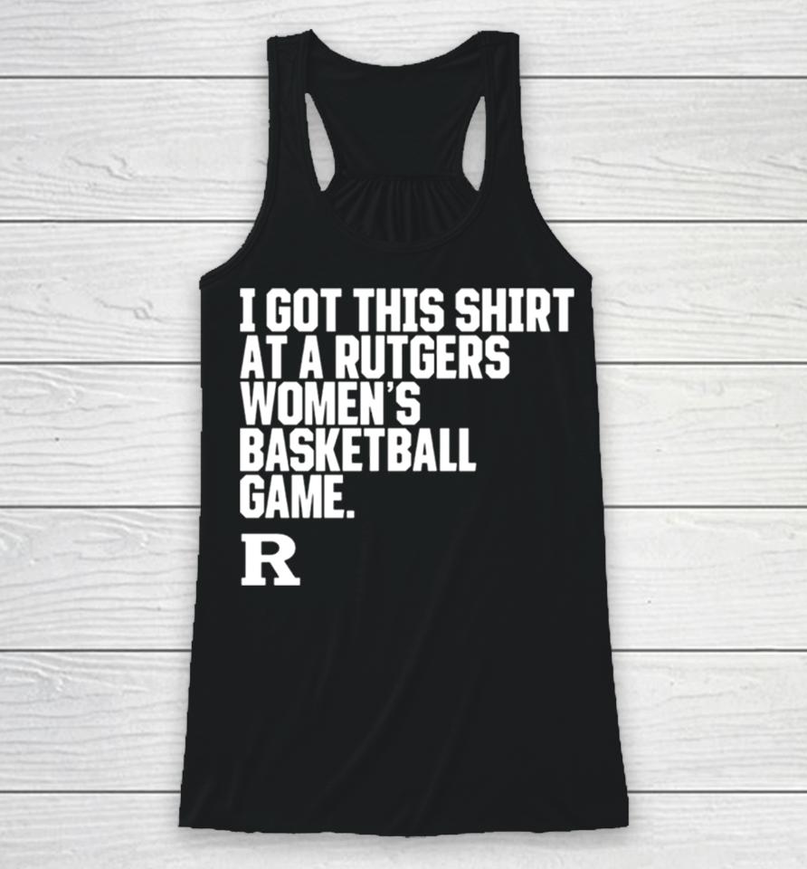 Rutgers Scarlet Knights I Got This At A Rutgers Women’s Basketball Game Shirtshirts Racerback Tank
