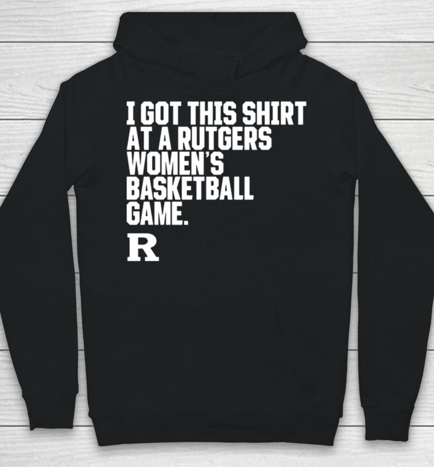 Rutgers Scarlet Knights I Got This At A Rutgers Women’s Basketball Game Shirtshirts Hoodie