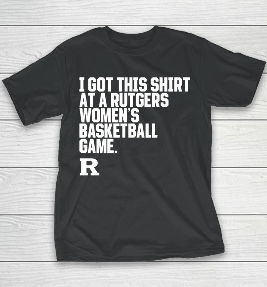 Rutgers Scarlet Knights I Got This At A Rutgers Women’s Basketball Game Shirtshirts Youth T-Shirt