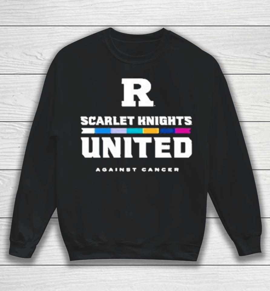 Rutgers University Scarlet Knights United Against Cancer Sweatshirt