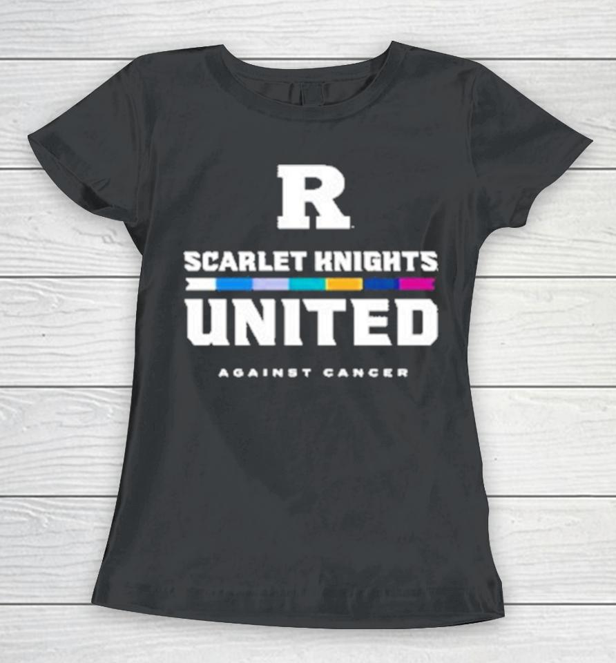 Rutgers University Scarlet Knights United Against Cancer Women T-Shirt