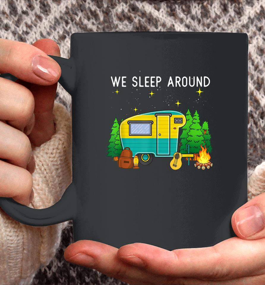 Rv Camping Trailer Gifts - We Sleep Around Camping Camper Coffee Mug